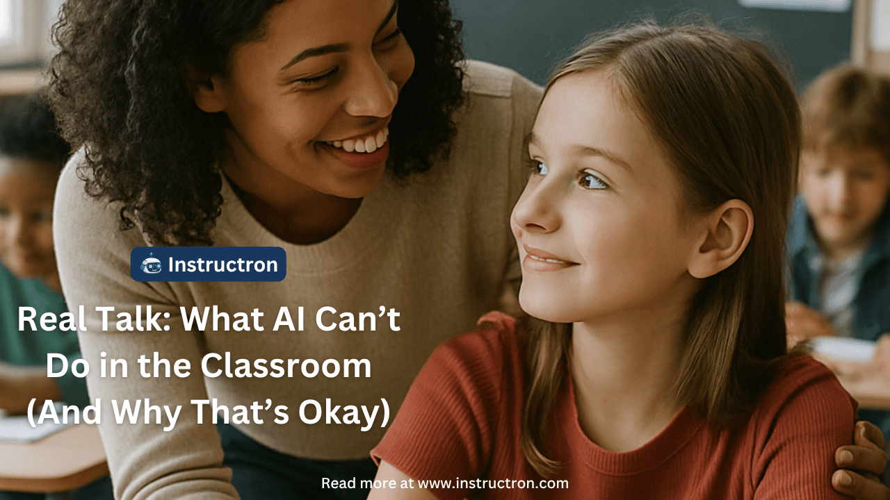 Real Talk: What AI Can’t Do in the Classroom (And Why That’s Okay)
